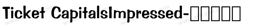 Ticket CapitalsImpressed字体转换